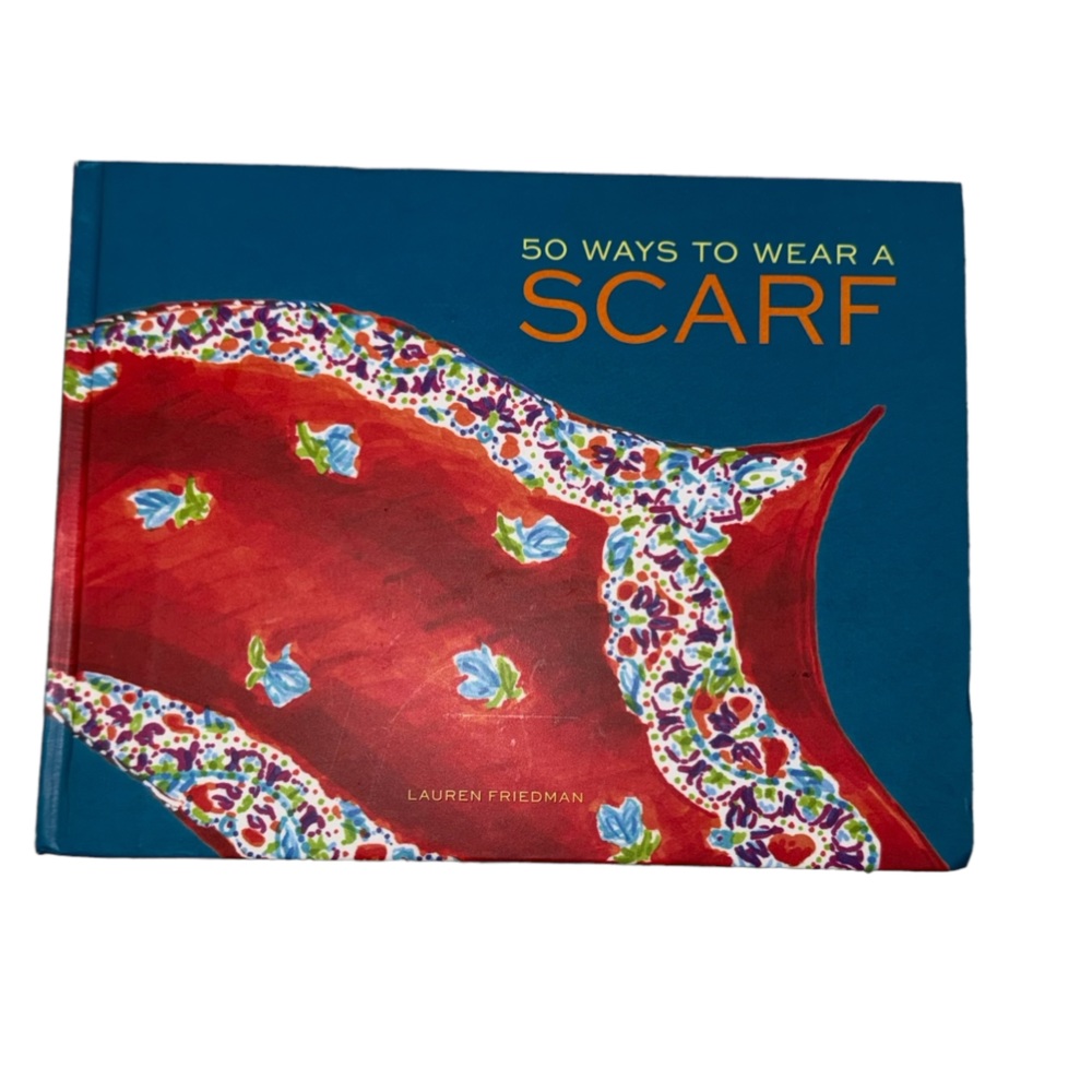 50 Ways to Wear a Scarf: (Fall and Winter Fashion Books, Scarf Fashion Books)